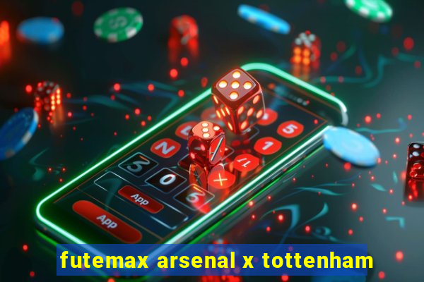 futemax arsenal x tottenham